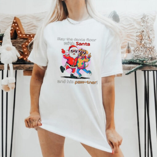 Santa Claus and Dog slay the dance floor with Santa and his Paw tner Christmas shirt