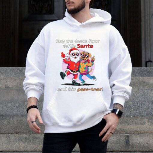 Santa Claus and Dog slay the dance floor with Santa and his Paw tner Christmas shirt