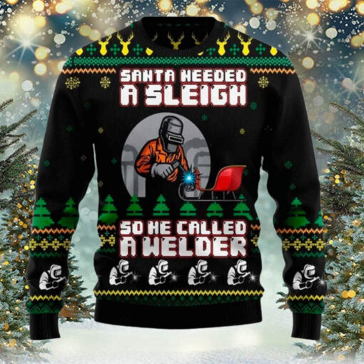 Santa Needed A Sleigh So He Called A Welder Sweater