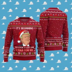 Santa Trump It’s Beginning To Look A Lot Like I Told You So Ugly Christmas Sweater