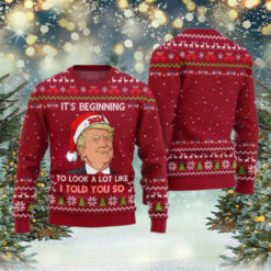 Santa Trump It’s Beginning To Look A Lot Like I Told You So Ugly Christmas Sweater