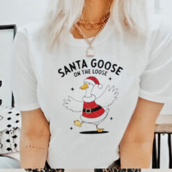 Santa goose on the loose Christmas shirt