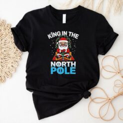 Santa king in the north pole Christmas shirt