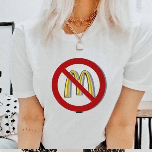 Say no to McDonald’s meals tshirt