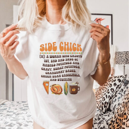 Side chick definition Thanksgiving shirt