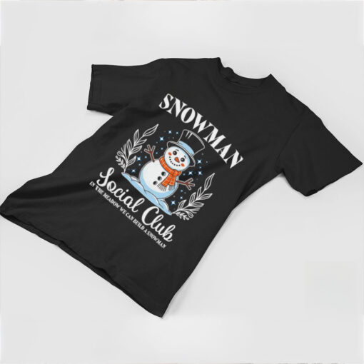 Snowman Social Club in the meadow we can build a snowman shirt