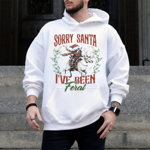 Sorry Santa I_ve been Feral Shirt