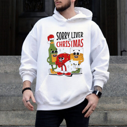 Sorry liver it’s Christmas shirt