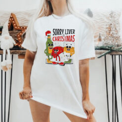 Sorry liver it’s Christmas shirt