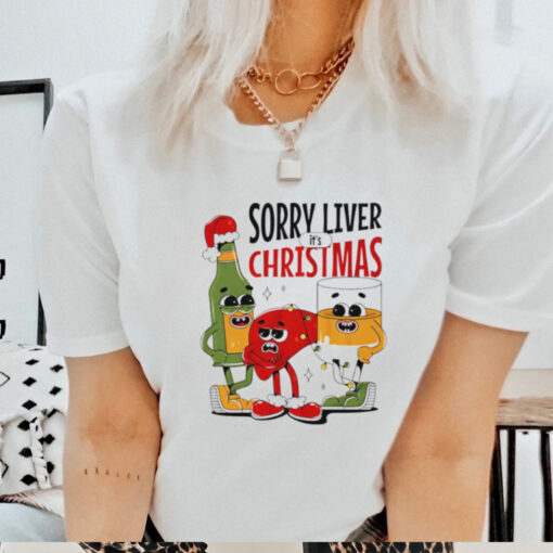 Sorry liver it’s Christmas shirt