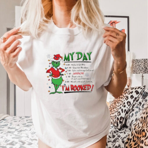 The Grinch Christmas My day I’m Booked shirt