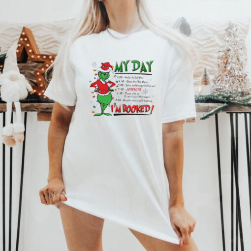 The Grinch Christmas My day I’m Booked shirt