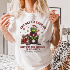 The Grinch Indiana Hoosiers You Have 2 Choices Root For The Hoosiers Or Be Quiets Christmas T Shirt