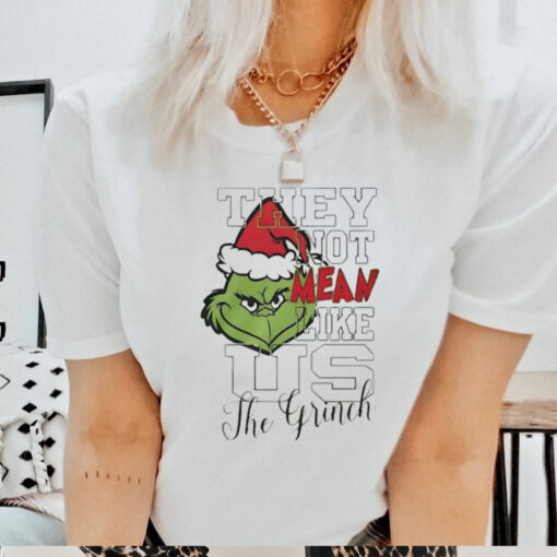 The Grinch they not mean like us Christmas shirt