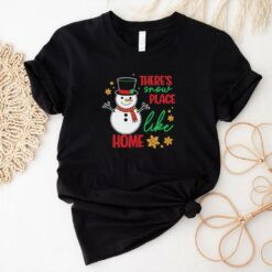 There’s snow place like home snowman Christmas shirt