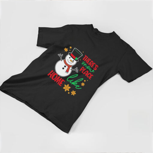 There’s snow place like home snowman Christmas shirt