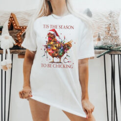 Tis The Season To Be Chicking, Funny Christmas Shirt