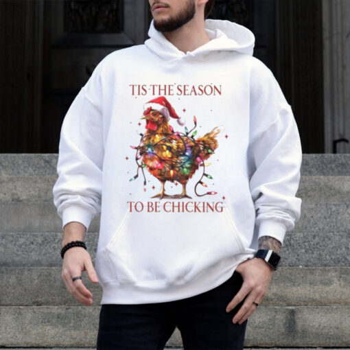 Tis The Season To Be Chicking, Funny Christmas Shirt