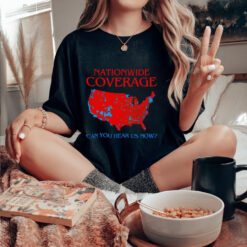 Trump 2024 America election map nationwide coverage can you hear us now shirt