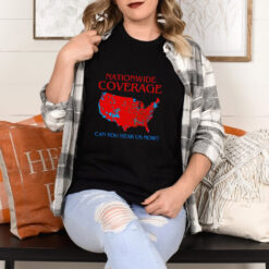 Trump 2024 America election map nationwide coverage can you hear us now shirt