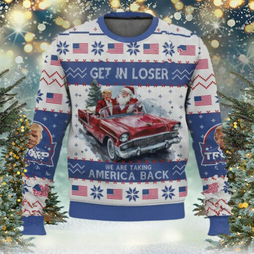 Trump Get In Loser We Are Taking America Back Ugly Sweater