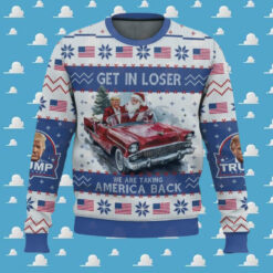 Trump Get In Loser We Are Taking America Back Ugly Sweater