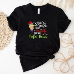 Trump dear Santa I wasn’t naughty that was fake news Christmas shirt