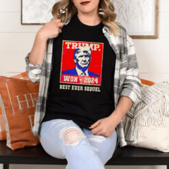 Trump won 2024 best ever sequel shirt