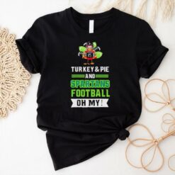 Turkey and pie and Spartans football on my Thanksgiving shirt