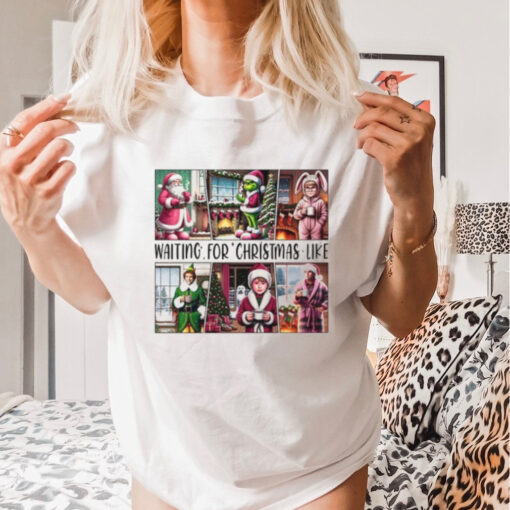 Waiting For Christmas Like, Funny Christmas Shirt