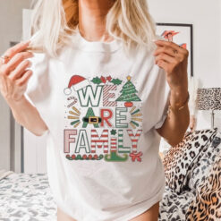 We Are Family Christmas Shirt