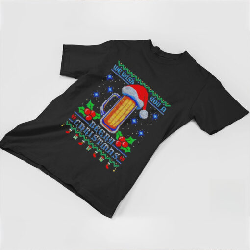 We wish you a beery Christmas shirt