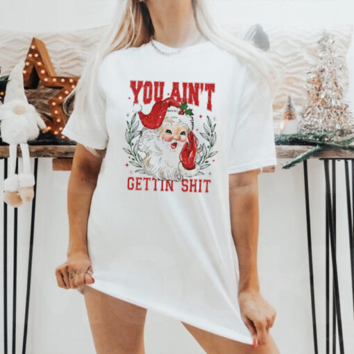 You ain’t getting shit vintage Santa Claus tshirt