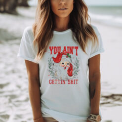 You ain’t getting shit vintage Santa Claus tshirt