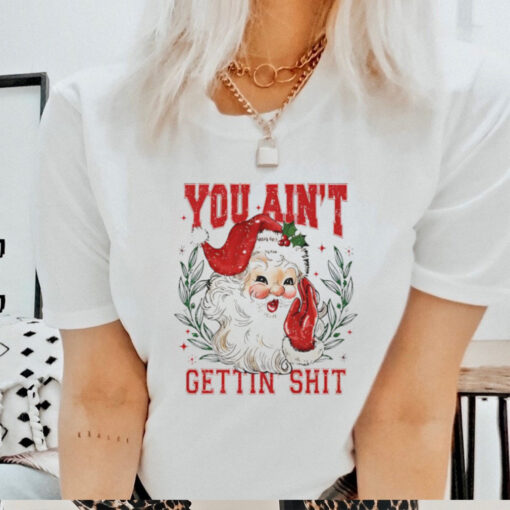 You ain’t getting shit vintage Santa Claus tshirt