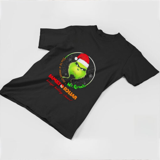 You’re Mean One Mr.Grinch Family Dollar Brings Holiday Cheer Shirt