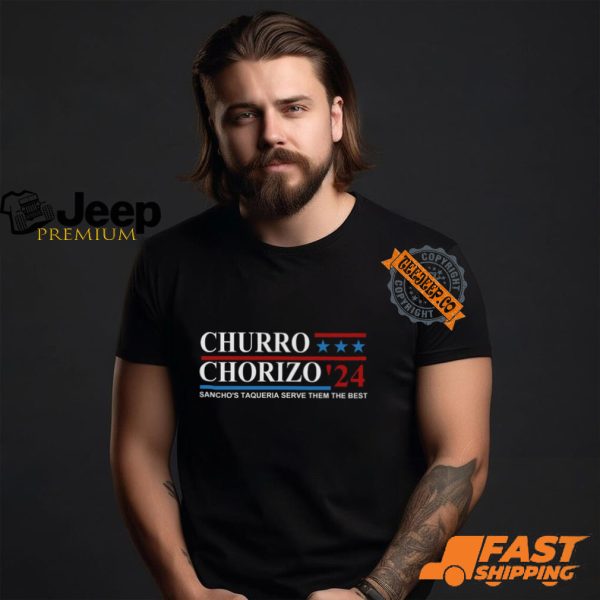 Churro Chorizo 2024 Sanchos Taqueria Serve Them The Best Unisex t shirt2