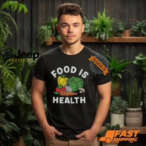 $35 Food Is Health Shirt