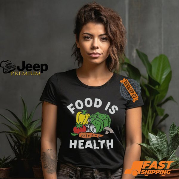 $35 Food Is Health Shirt