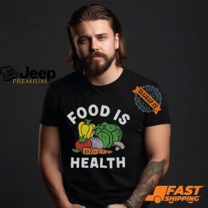 $35 Food Is Health Shirt