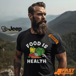 $35 Food Is Health Shirt