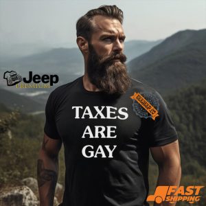 Taxes Are Gay Shirt3