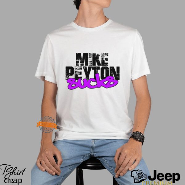 Mike Peyton Sucks Shirt0