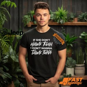 Anthony Edward If She Doesnt Hawk Tuah I Dont Wanna Tawk Tuha Shirt3