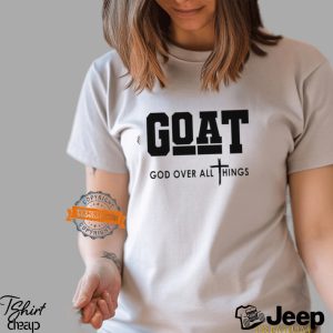 GOAT God Over All Things Shirt1