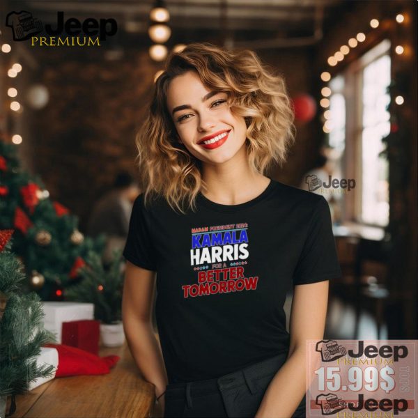 Official Madam Kamala Harris for a better tomorrow democratic candidate president 2024 T shirt1