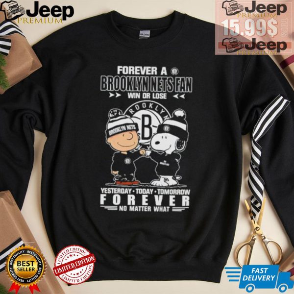 Forever a Brooklyn Nets fan win or lose yesterday today tomorrow forever shirt3