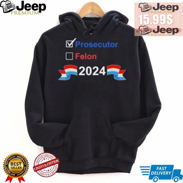 KYxTCM7u Prosecutor vs Felon 2024 T shirt0