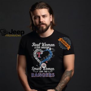 Real Women Love Baseball Smart Women Love The Texas Rangers Lets Go Rangers 2024 Shirt0