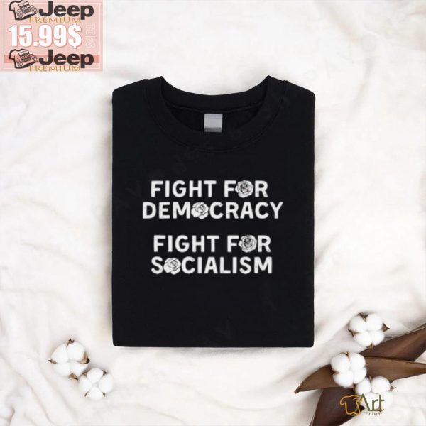 Fight for Democracy fight for socialism roses shirt0